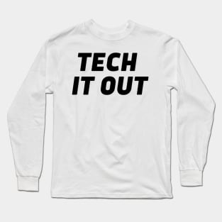 Tech it out Long Sleeve T-Shirt